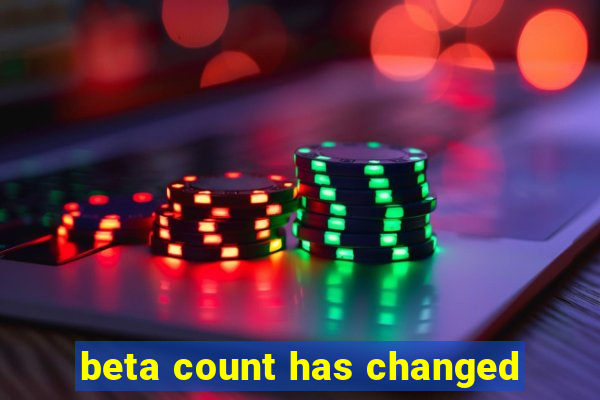 beta count has changed